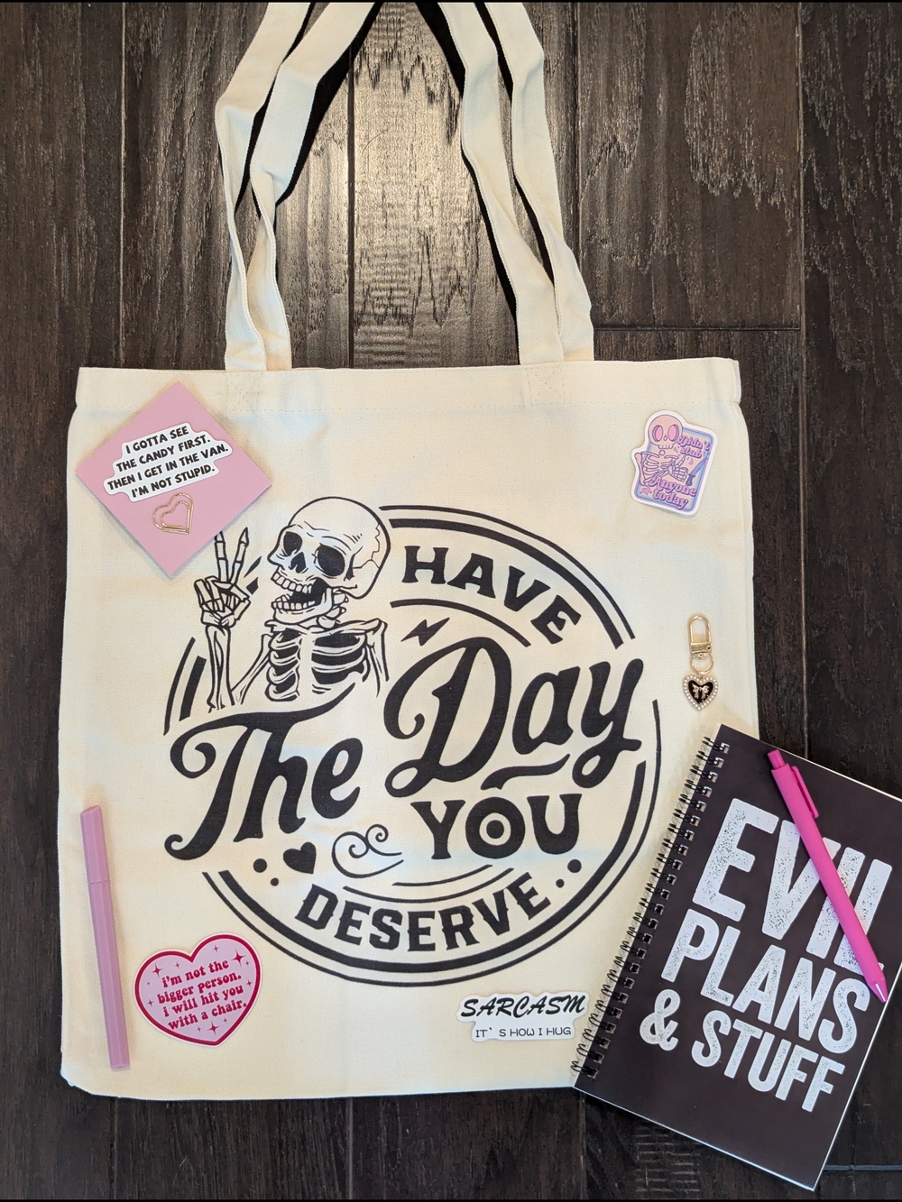 'Have The Day You Deserve' Tote Bag & Funny Accessories
